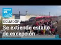 Enfrentamientos en penitenciarías fuerzan la extensión del estado de excepción en Ecuador