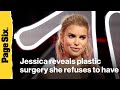 Jessica Simpson shares plastic surgery she refuses to have