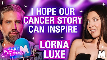Lorna Luxe: Defying a 21-Year Age Gap and Fighting Cancer with Positivity | Just Between Us