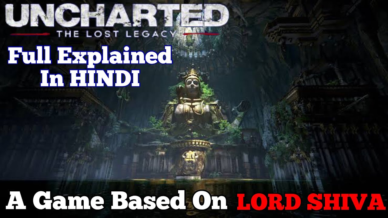 Uncharted : The Lost Legacy Full Story Explained in Hindi | Game based on Hinduism 
