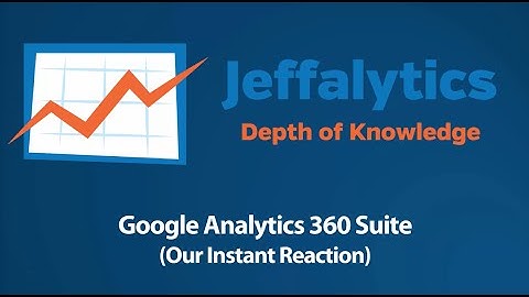 What Is Google Analytics 360 Suite