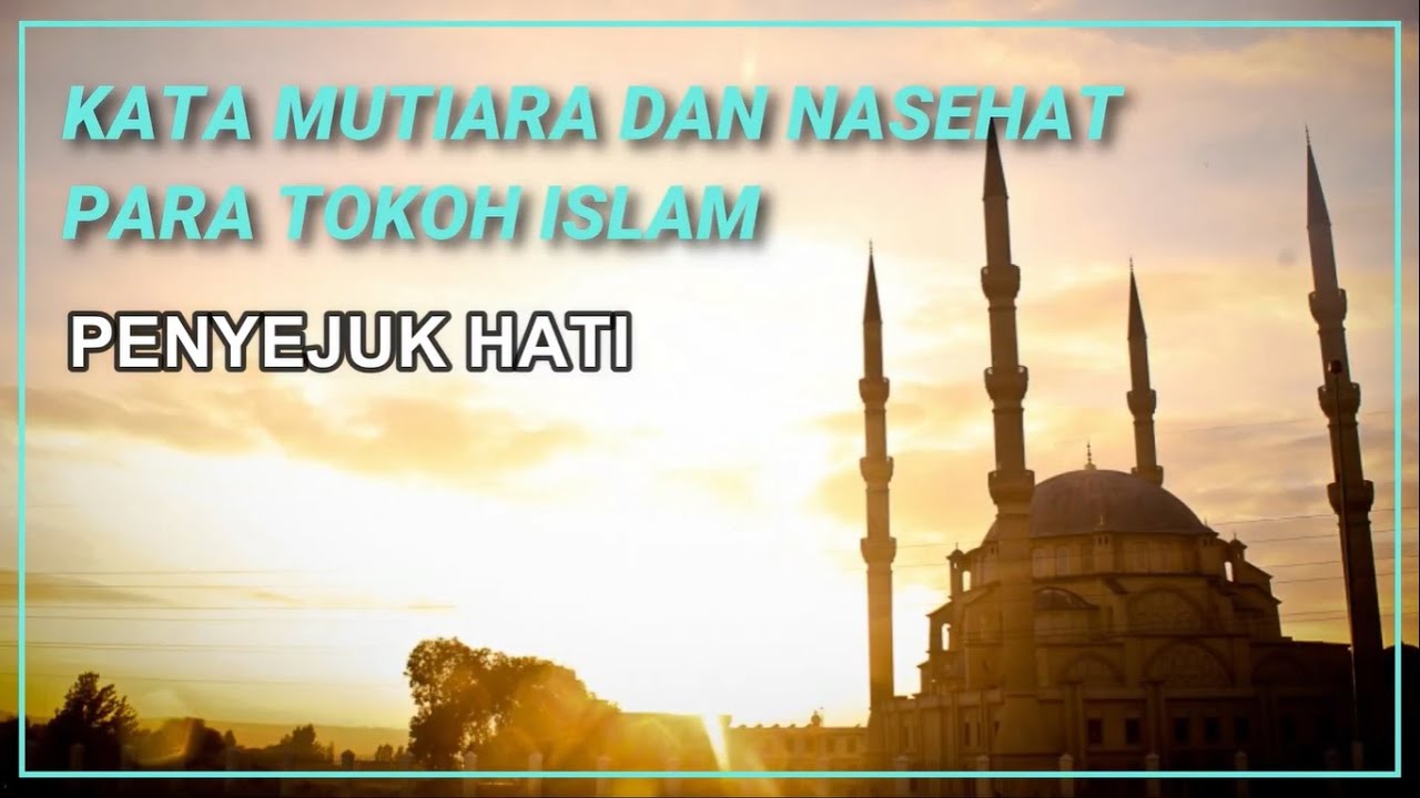 Kata Mutiara Penyejuk Hati Para Tokoh Islam Youtube