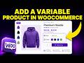 How to Add a Variable Product in WooCommerce (Easy Guide)