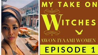 MY TAKE ON ✨WITCHES”✨and “WITCHCRAFT: EPISODE 1.