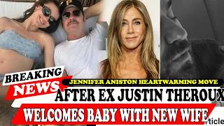 Jennifer Aniston Heartwarming Move After Ex Justin Theroux Welcomes Baby With New Wife