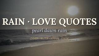 Pearl Dawn Rain 🌧️ Love Quotes & Ambient Music for Sleep, Study & Calm (21 Min) screenshot 1
