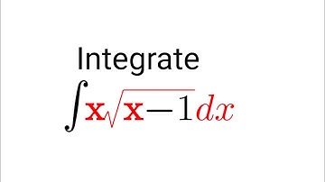 int(x(sqrt(x-1)))dx