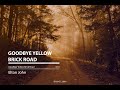 Goodbye Yellow Brick Road [Elton John - Lyrics]