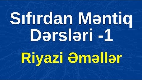 Sıfırdan Məntiq Dərsləri-1| Riyazi Əməllər | Rəşadət Şərifov