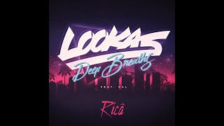 Lookas ft.  Cal   Deep Breaths [Rica Remix]