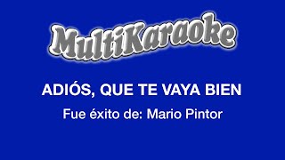 Video thumbnail of "Adiós, Que Te Vaya Bien - Multikaraoke - Fue Éxito De Mario Pintor"