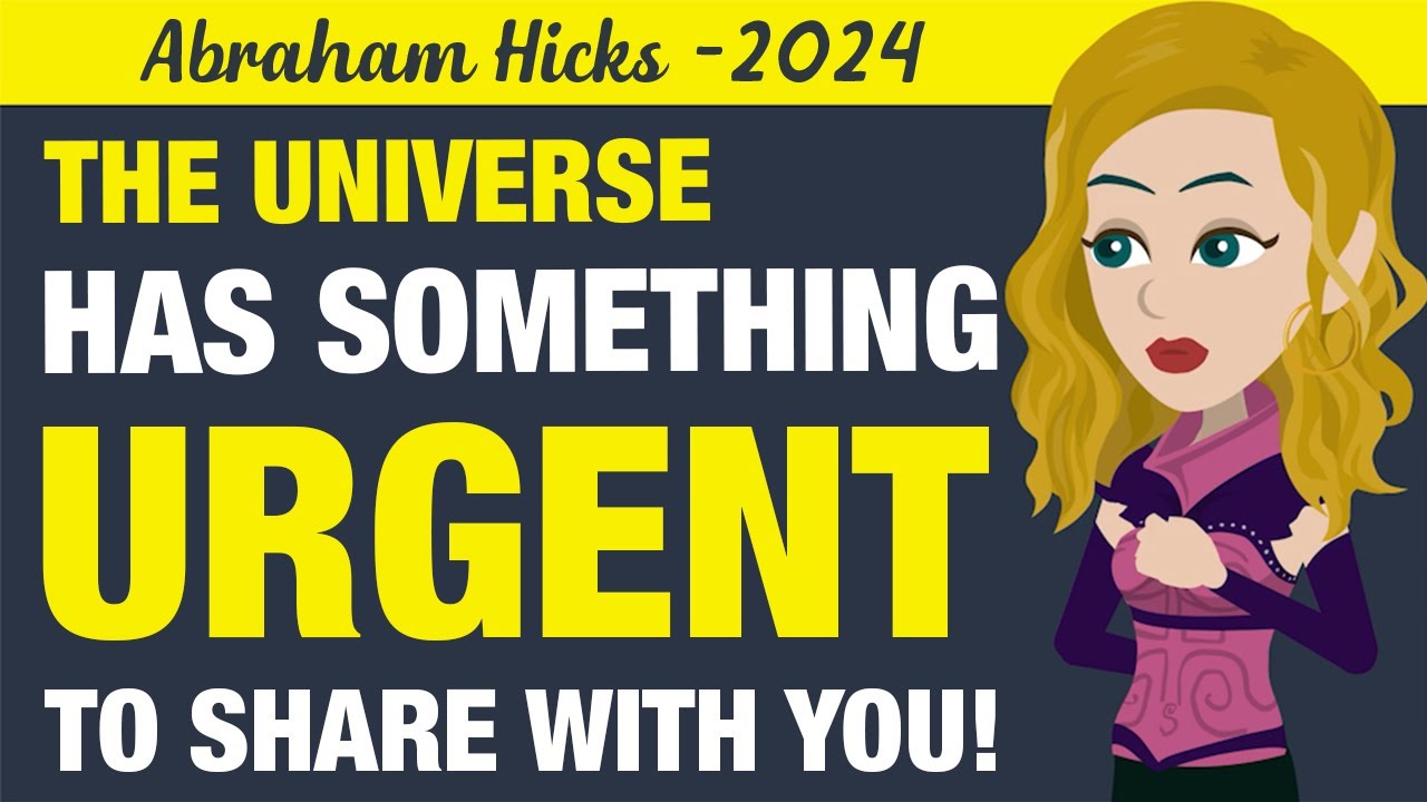 Abraham Hicks 2024 | Stay Still! The Universe Has An Urgent Message For ...