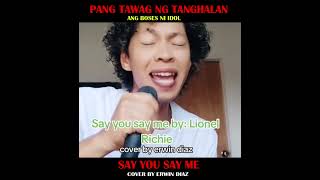 ANG LUPET NG BOSES PANG TAWAG NG TANGHALAN ERWIN DIAZ SAY YOU SAY ME COVER