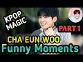 CHA EUN WOO CUTE &  FUNNY MOMENTS 차은 우 재밌고 귀여운 순간