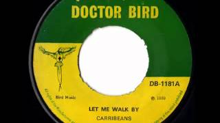 Video thumbnail of "THE CARRIBEANS - Let me walk by (1969 Doctorbird UK press)"