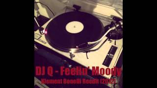 Dj Q - Feelin Moody - Klement Bonelli Reedit