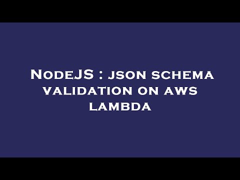 NodeJS : json schema validation on aws lambda