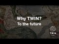 Why twin to the future