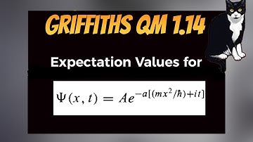 Griffiths QM 1.14 Solution (HARD PROBLEM) - Expectation Values for Gaussian wavefunction