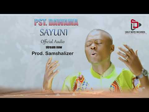 Pst Dawama  - Sayuni official Audio