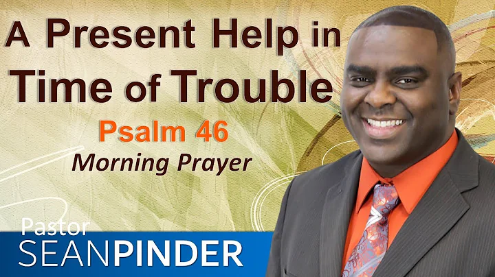 A PRESENT HELP IN TIME OF TROUBLE - PSALMS 46 - MO...