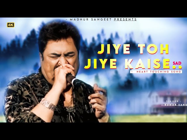 Jiye Toh Jiye Kaise - Kumar Sanu, Anuradha Paudwal | Saajan | Best Sad Song class=