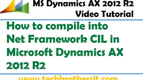04 - How to compile into Net Framework CIL in Microsoft Dynamics AX 2012 R2