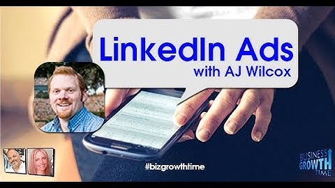 LinkedIn Ads with AJ Wilcox - Business Growth Time with Terry Bean & Janet E Johnson