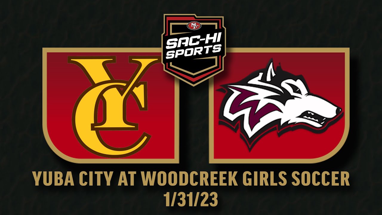 Yuba City at Woodcreek Girls Soccer 1.31.23 YouTube