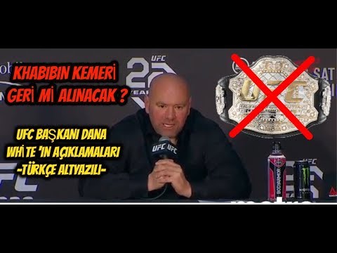 UFC Başkanı Dana White'dan,Khabib-McGregor maçı ve sonrası yaşanan olaylarla ilgili açıklamalar.