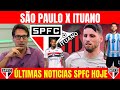 É HOJE! SÃO PAULO X ITUANO - PRÉ JOGO, PROVÁVEL ESCALAÇÃO, MERCADO DA BOLA E AS ÚLTIMAS DO TRICOLOR