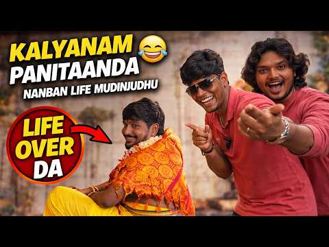 Kalyanam Panitaanda 😂 | Nanban Life Mudinjudhu 😅