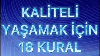 Kaliteli Yaşamak için 18 Kural