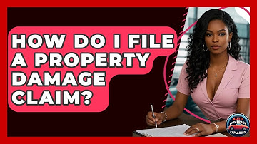 How Do I File A Property Damage Claim? - Auto Coverage Explained