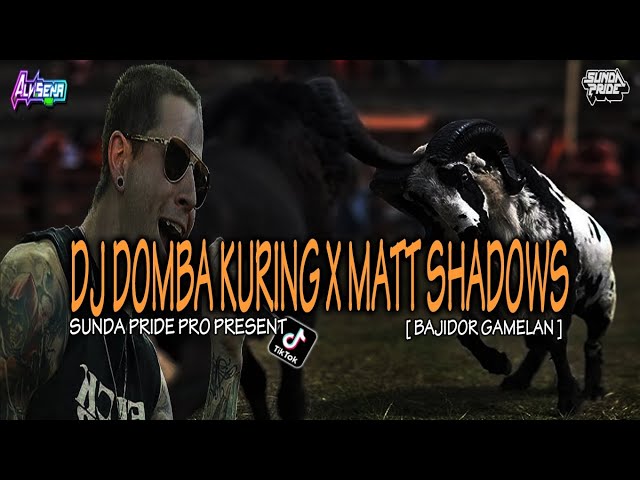 DJ DOMBA KURING X MATT SHADOWS [BAJIDOR GAMELAN] DJ SUNDA VIRAL TIKTOK 2024 class=