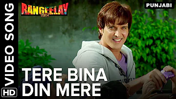 Tere Bina Din Mere Video Song | Rangeelay Punjabi Movie