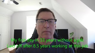 Unemployed for the first time in 33 years