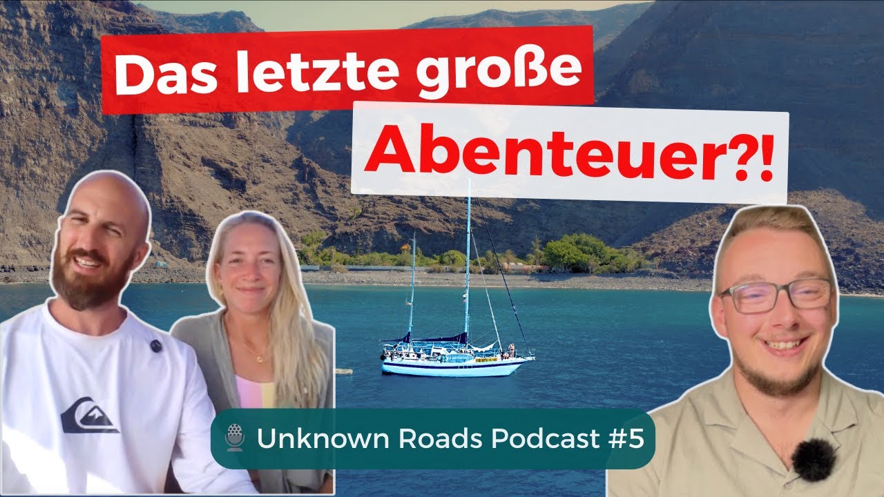 Traum oder Kampf? Leben auf einem Segelboot | Laura & Arne | Unknown Roads Podcast #5
