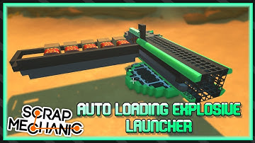 I Made An Auto Loading Explosive Launcher | Scrap Mechanic