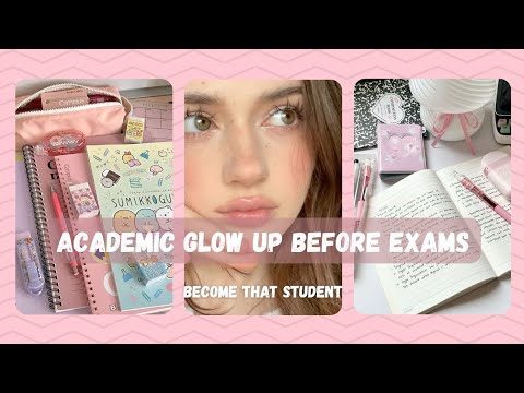 How to Have an Academic Glow Up Before Exams | Become That Student ...