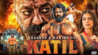 KATIL (2026) | Prabhas, Sanjay Dutt New Movie 2026 | Latest Released New Action Thriller Full Movie
