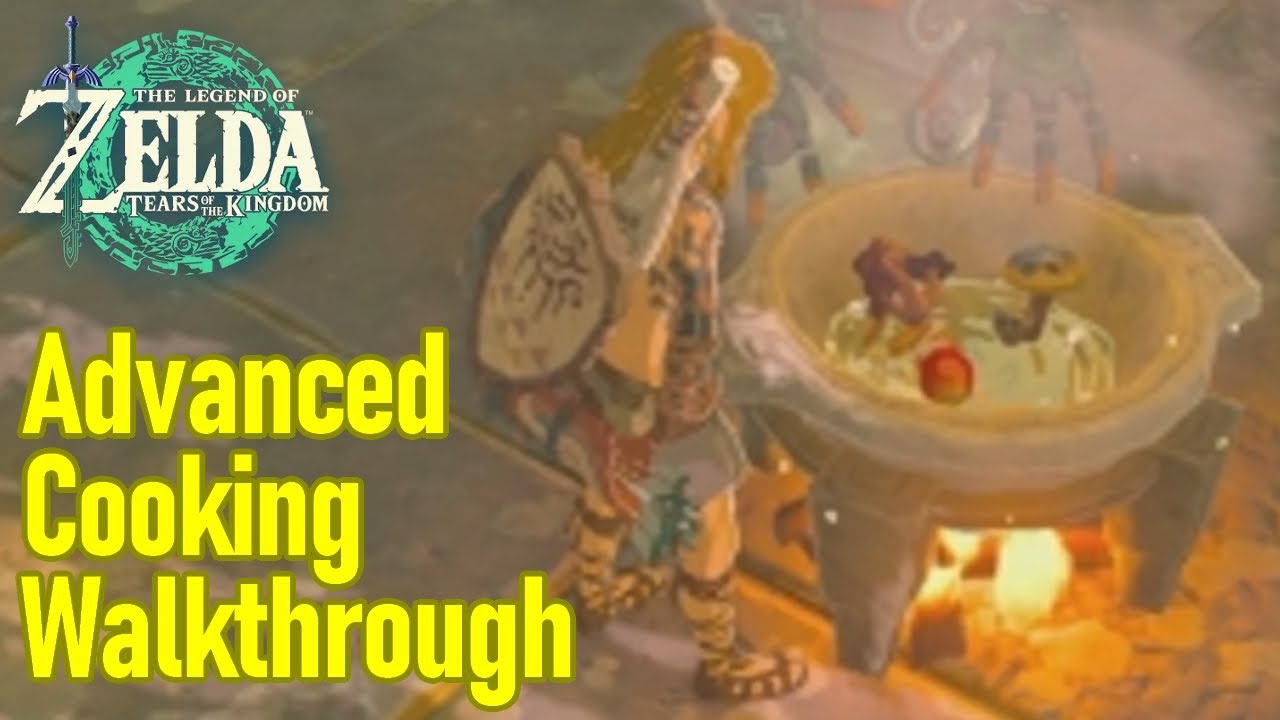 Zelda Tears of the Kingdom advanced cooking guide, how to make dishes