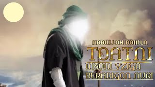 ABDULLOH DOMLA TOATNI INSONI YUZIGA BERADIGON NURI)(АБДУЛЛОХ ДОМЛА)