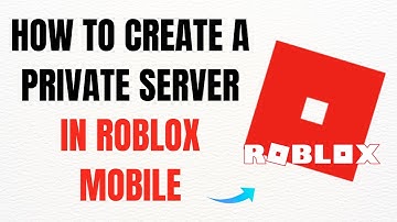 How to Create a Private Server in Roblox Mobile – Full Guide