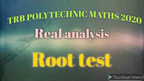 Polytechnic TRB maths 2020 - Real analysis||Root test||