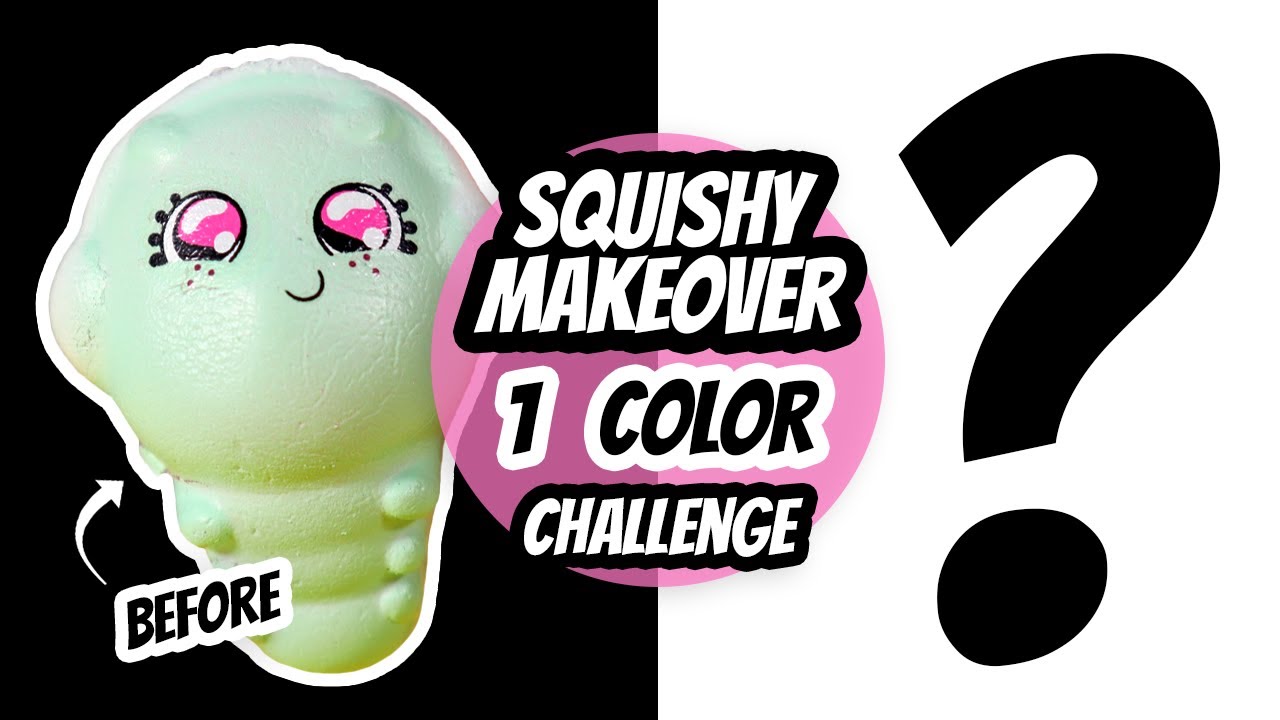 Squishy Makeover - 1 Color Challenge