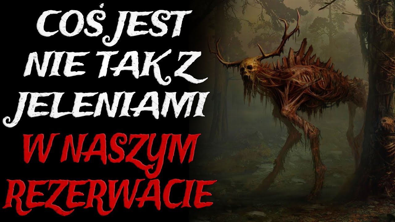 Coś jest nie tak z Jeleniami w Naszym Rezerwacie - CreepyPasta [Lektor PL]