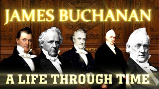 James Buchanan: A Life Through Time (17911868)