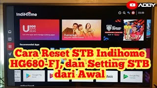 Cara Reset STB Indihome 🔴HG680-FJ, dan Setting STB dari Awal || adoyuyee