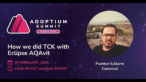 Adoptium Summit Series - How we did TCK with Eclipse AQAvit